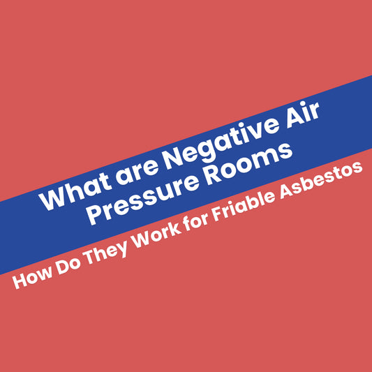 What Are Negative Air Pressure Rooms How Do They Work for Friable Asbestos