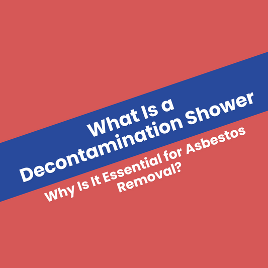 What Is a Decontamination Shower and Why Is It Essential for Asbestos Removal